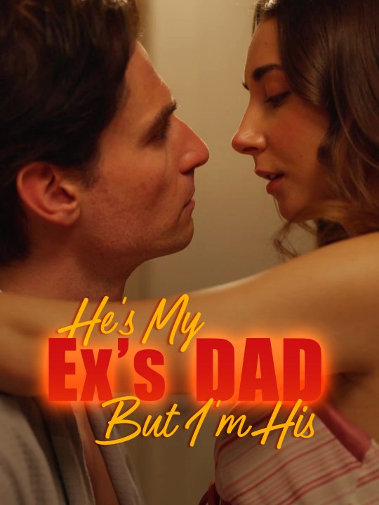 He’s My Ex’s Dad But I’m His | Full Series | Short Drama English