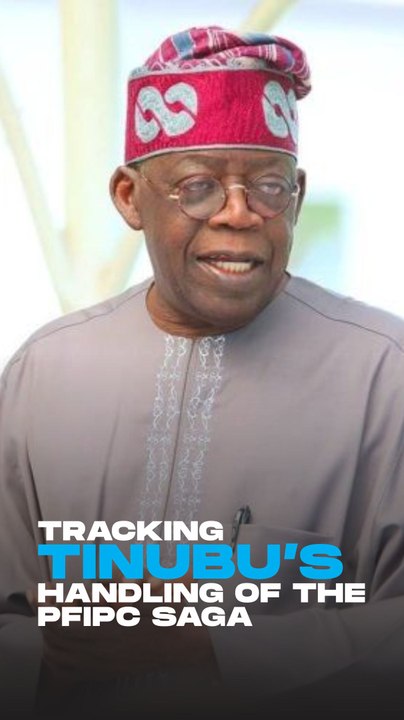 Tracking Tinubu’s handling of the PFIPC saga
