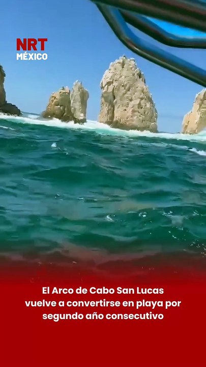 El Arco de Cabo San Lucas vuelve a convertirse en playa por segundo año consecutivo
