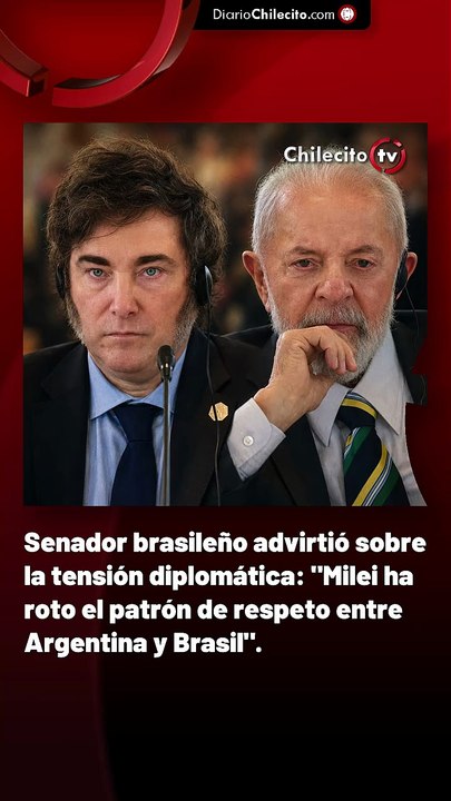 Senador brasileño advirtió sobre la tensión diplomática: "Milei ha roto el patrón de respeto entre Argentina y Brasil".