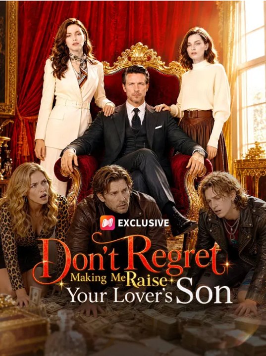 don’t regret making me raise your lover’s son