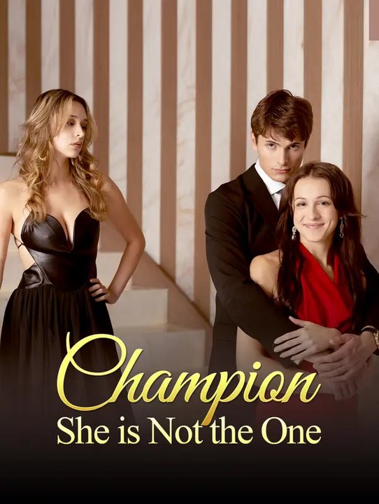 Champion, She is Not the One | Komplette Serie | Short Drama Deutsch