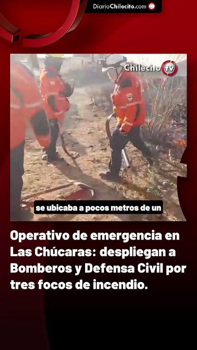 Operativo de emergencia en Las Chúcaras: despliegan a Bomberos y Defensa Civil por tres focos de incendio.