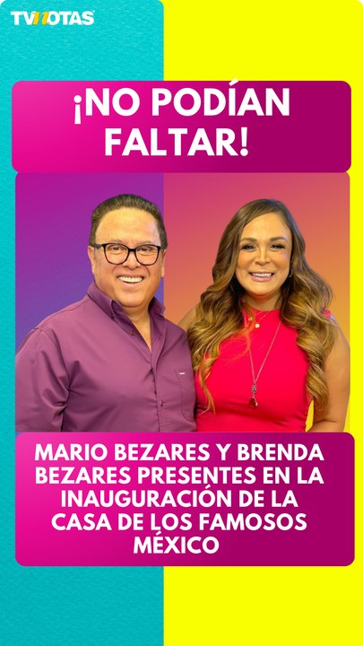 Mario Bezares y Brenda Bezares se hicieron presentes en La Casa de los famosos México