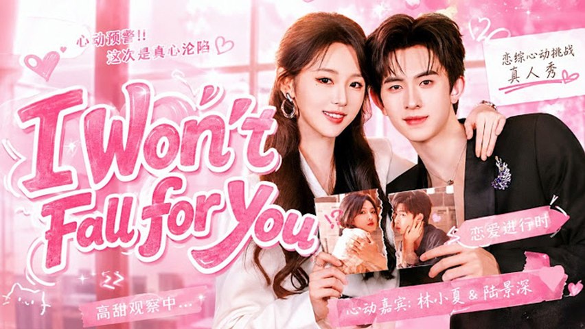 i won't fall for you chinese drama