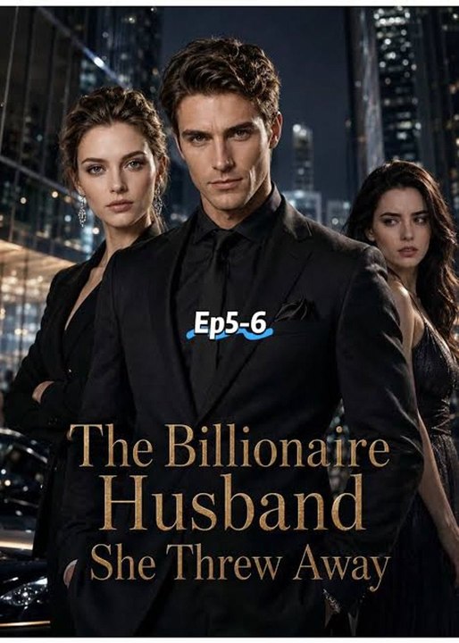 The Billionaire Husband She Threw Away