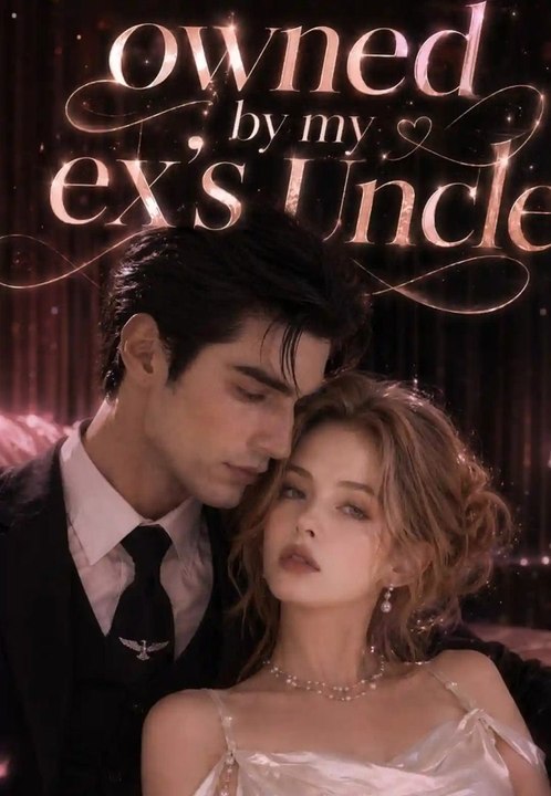 Owned by my ex's Uncle Full Movie (Best Drama)