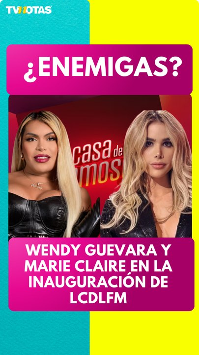 ¿Wendy Guevara y Marie Claire Harp son enemigas? Así fueron captadas en la  inauguración de LCDLFM