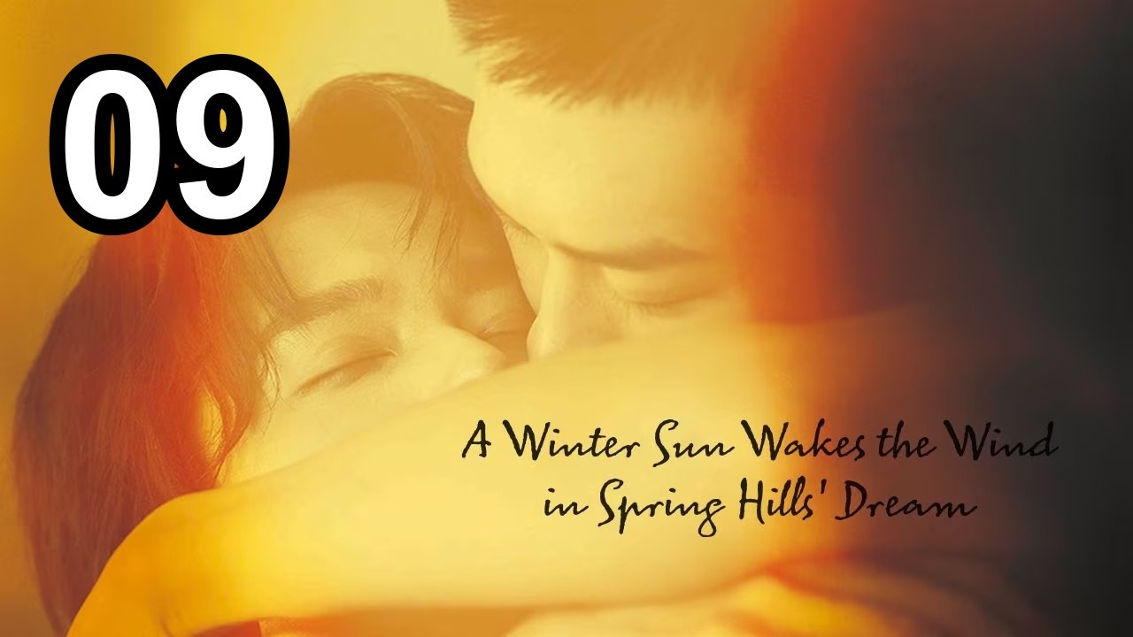 A Winter Sun Wakes The Wind In Spring Hills' Dream - Episode 9 English Sub | NextAsia Series