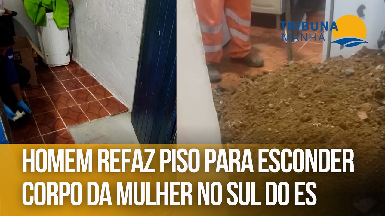 Homem refaz piso para esconder corpo da mulher no Sul do ES
