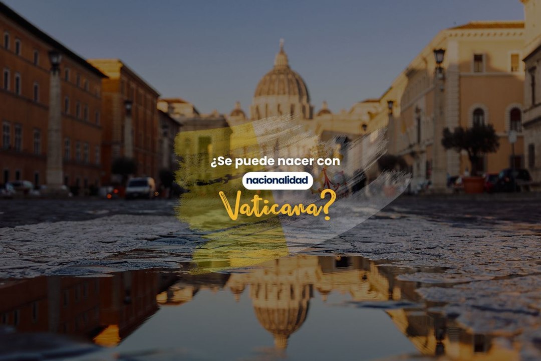 ¿Se puede nacer con nacionalidad vaticana?