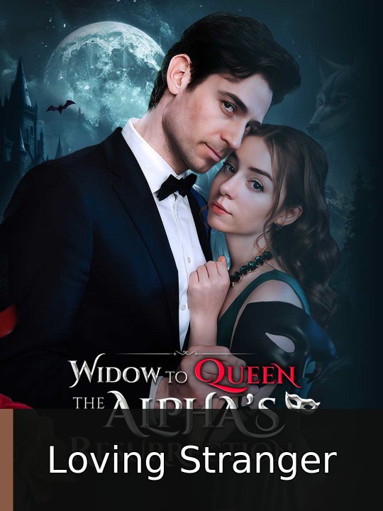 Widow to Queen: The Alpha's Resurrection | Loving Stranger