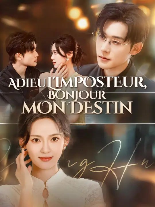 ADIEU L'IMPOSTEUR, BONJOUR MON DESTIN | Série Complète | Short Drama Français
