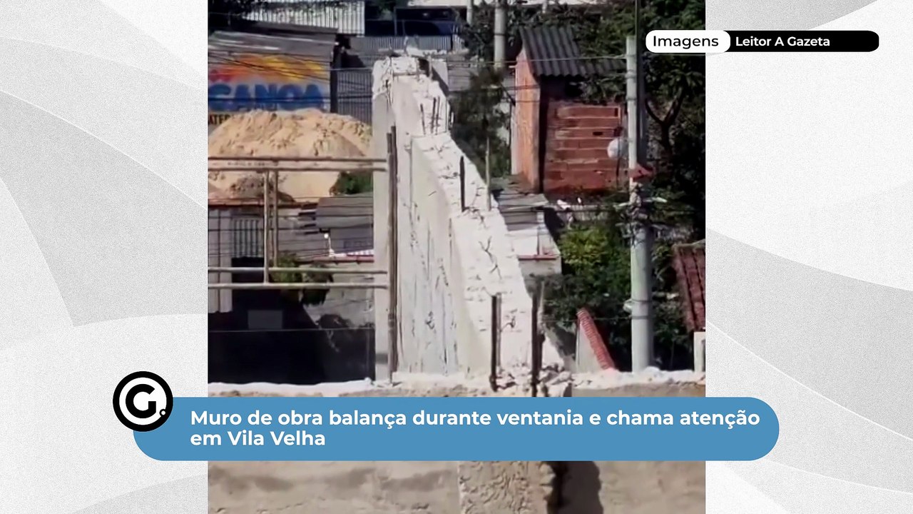 Muro de obra balança durante ventania e chama atenção em Vila Velha