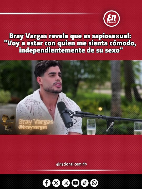 Bray Vargas revela que es sapiosexual: "Voy a estar con quien me sienta cómodo, independientemente de su sexo"
