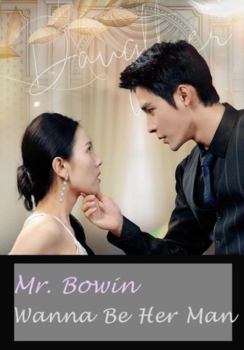 Mr. Bowin Wanna Be Her Man | Full Series | Short Drama English