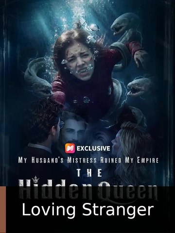 The Hidden Queen: My Husband's Mistress Ruined My Empire | Loving Stranger