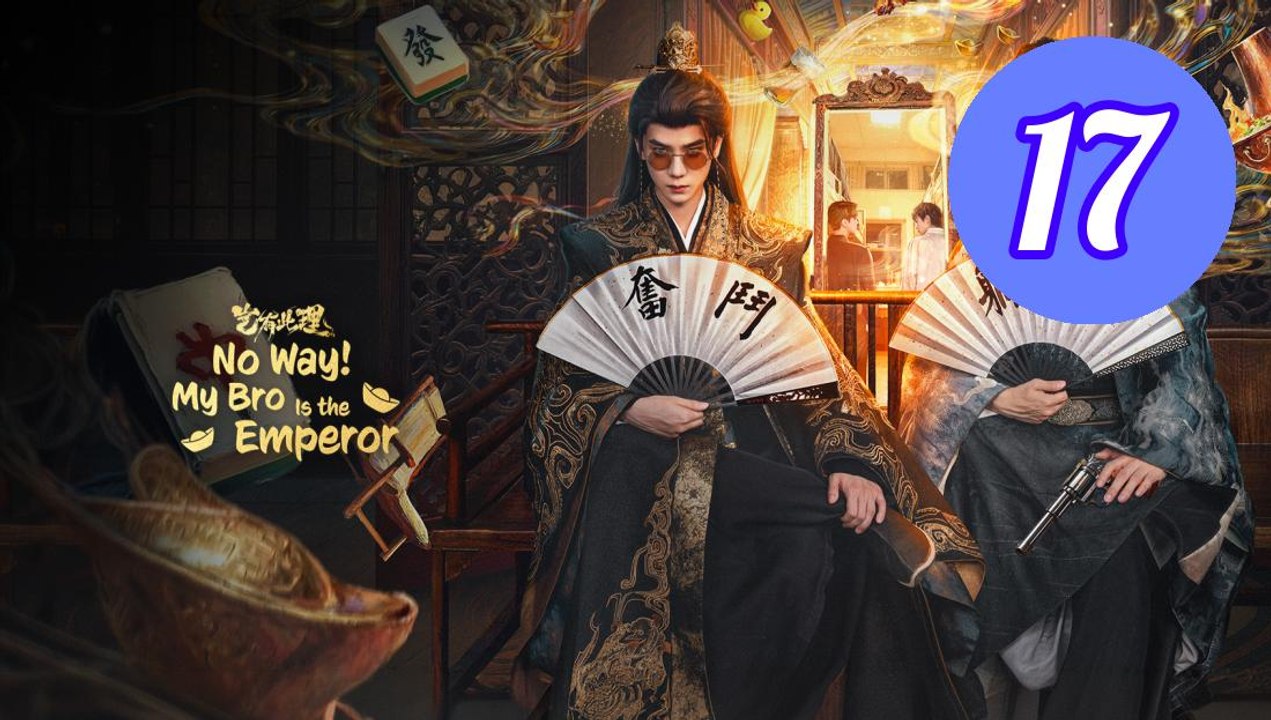 No Way My Bro Is the Emperor 2 Episode 17 Engsub