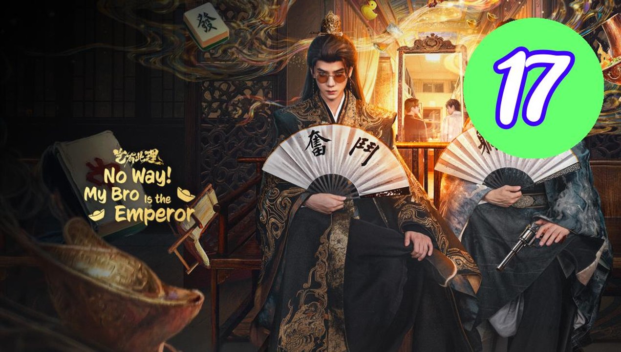 No Way My Bro Is the Emperor 2 Episode 17 Engsub