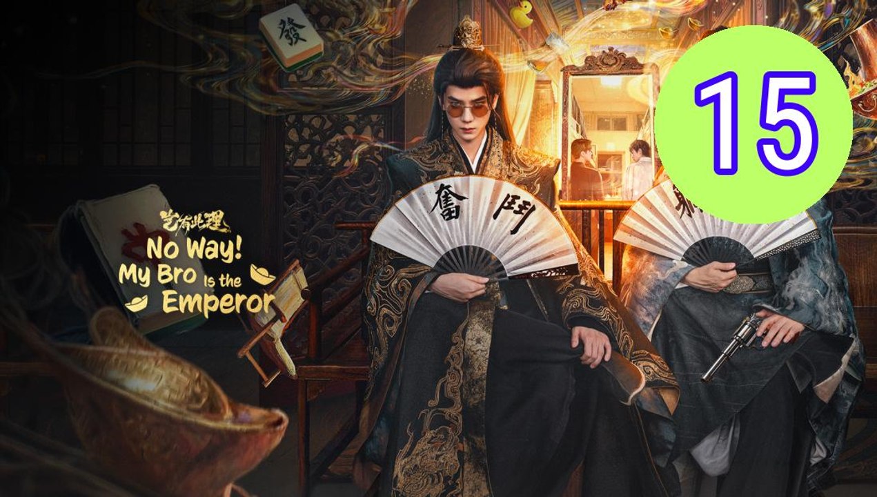 No Way My Bro Is the Emperor 2 Episode 15 Engsub