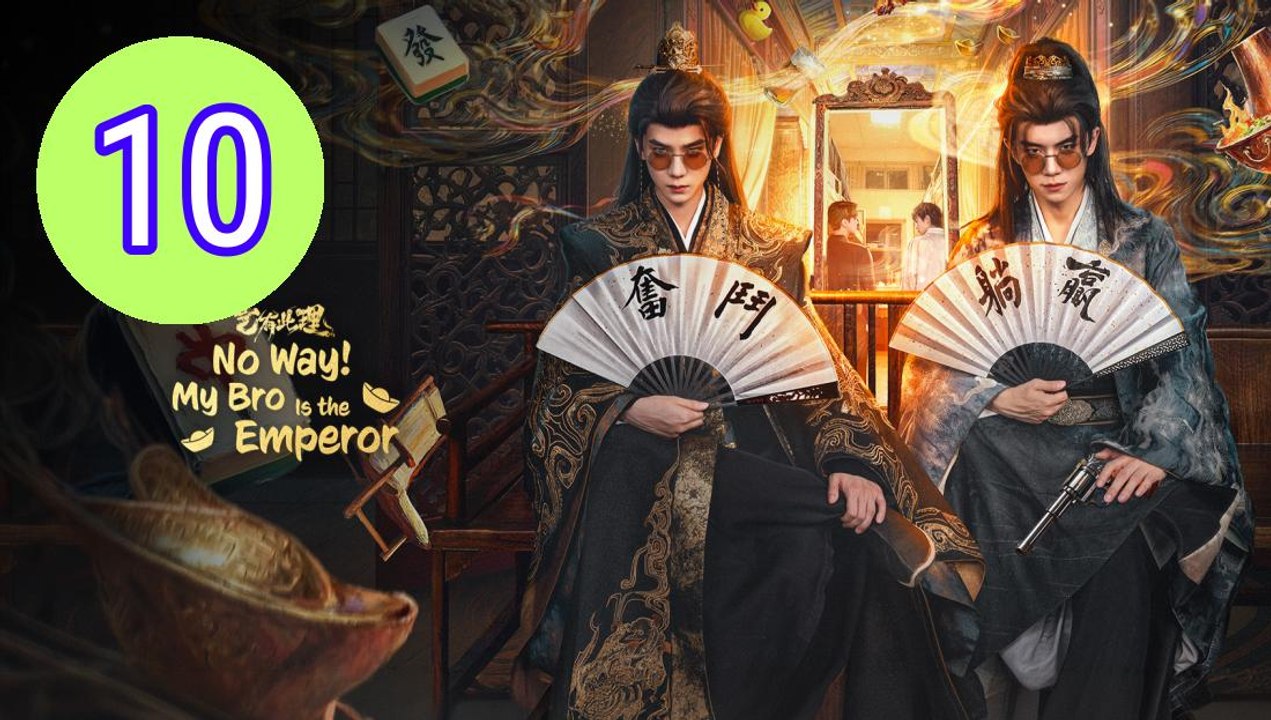 No Way My Bro Is the Emperor 2 Episode 10 Engsub