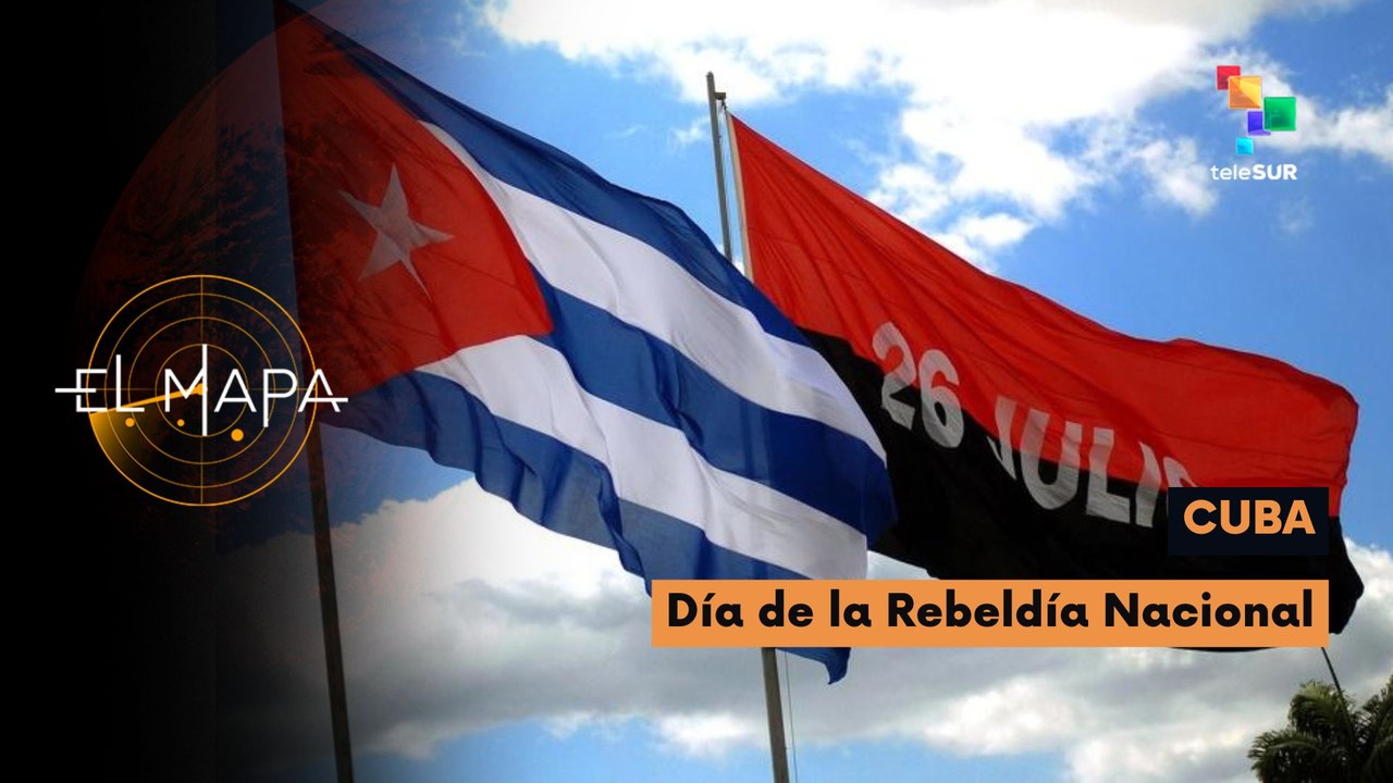 El Mapa | Cuba | Día de la Rebeldía Nacional 27-07-2026