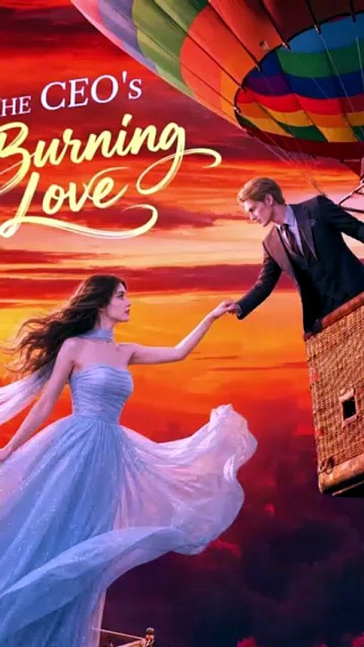 The CEO's Burning Love New - FULL MOVIES ENGLISH SUB