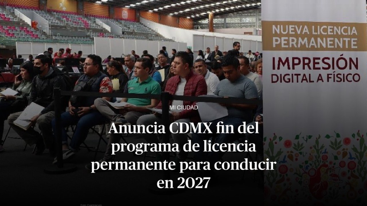 Anuncia CDMX fin del programa de licencia permanente para conducir en 2027