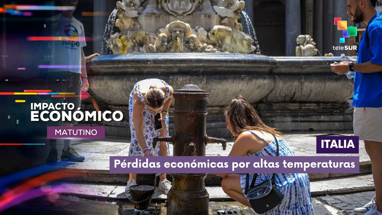 IMPACTO ECONÓMICO | SEGMENTO Italia | Pérdidas económicas por altas temperaturas 8:00 27-07-2026