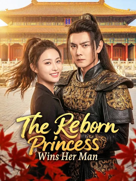 The Reborn Princess Wins Her Man | Full Series | Short Drama English
