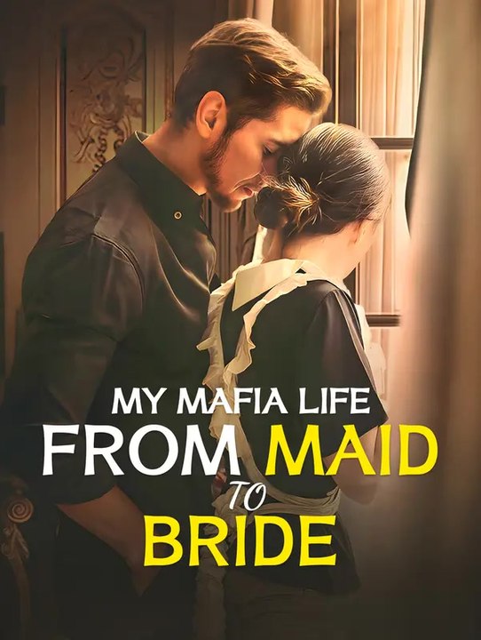 My Mafia Life: From Maid to Bride | Full Series | Short Drama English