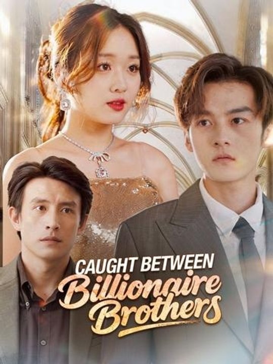 [Eng Sub]🔥Caught Between Billionaire Brothers- Full Chinese Drama - Power, Love, Secrets | Full Drama Dailymotion #reelshort