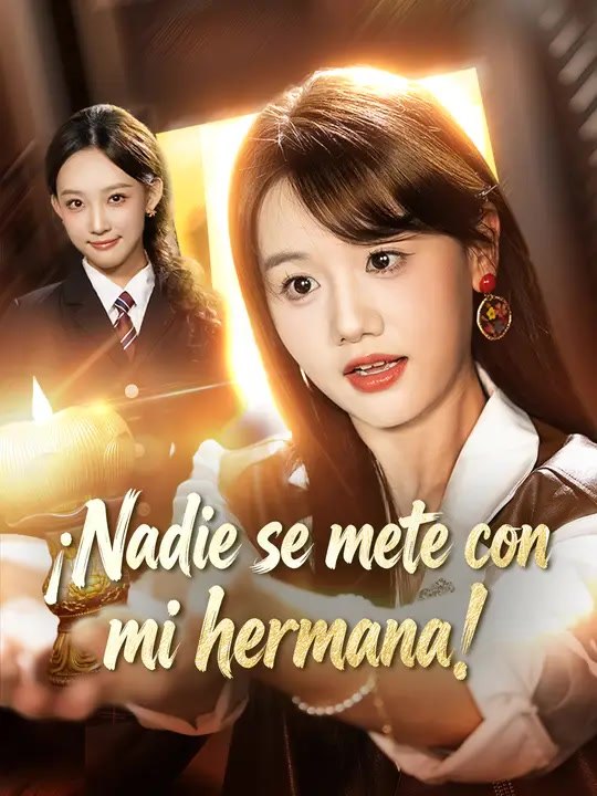 ¡Nadie se mete con mi hermana! | Serie Completa | Short Drama Español