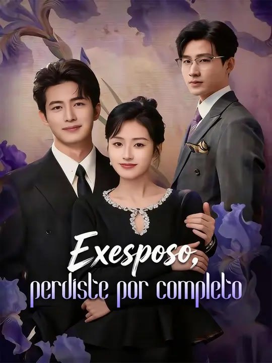 Exesposo, perdiste por completo | Serie Completa | Short Drama Español