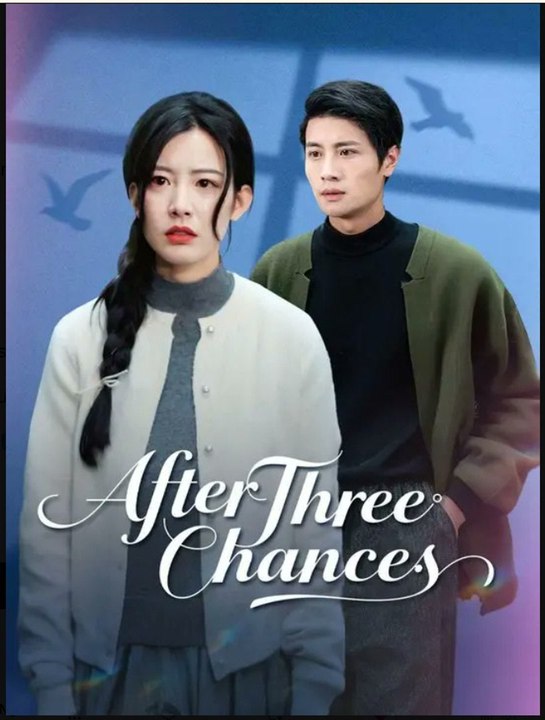 After Three chances- Full Drama Movie English Sub