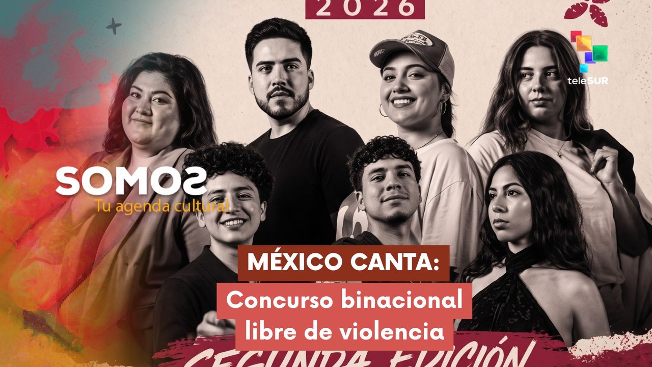 SOMOS | México Canta: Concurso binacional libre de violencia 27-07-2026