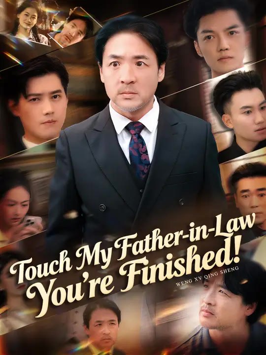 Touch My Father-in-Law, You’re Finished! | Full Series | Short Drama English