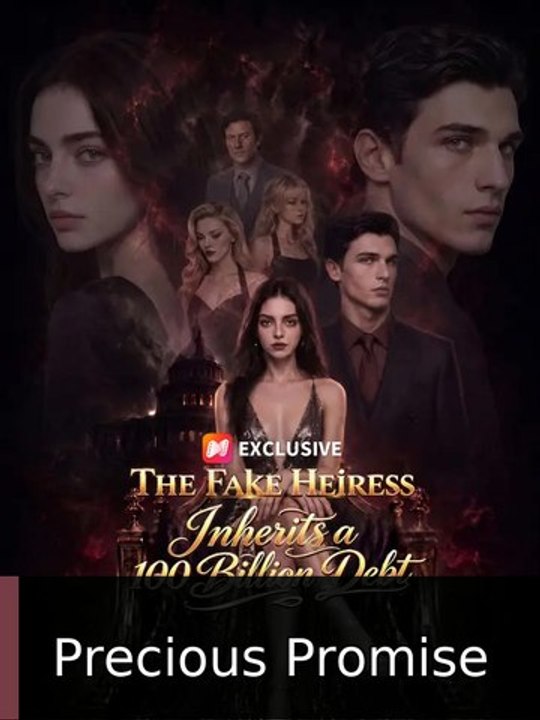 The Fake Heiress Inherits a 100 Billion Debt - Full EP | Precious Promise