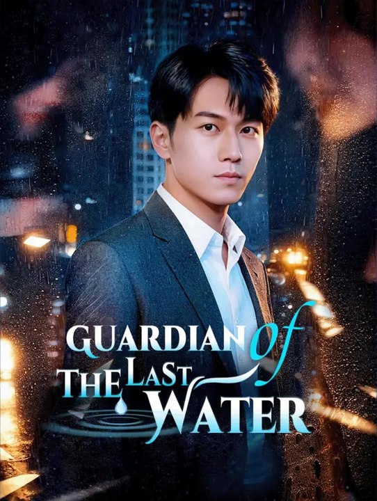 Guardian of the Last Water | Full Series | Short Drama English
