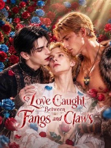Love Caught Between Fangs and Claws | Full Series | Short Drama English
