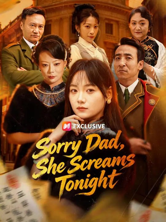 Sorry Dad, She Screams Tonight | Full Series | Short Drama English