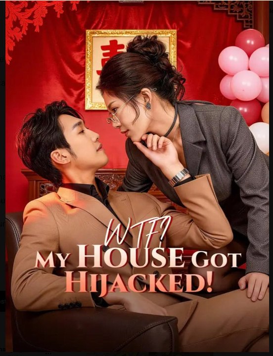 WTF My House Got Hijacked Drama Movies English Sub
