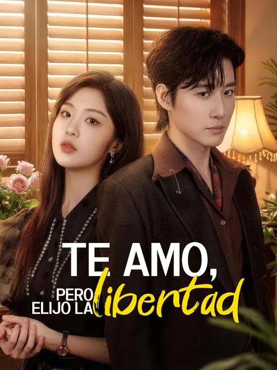 Te amo, pero elijo la libertad | Serie Completa | Short Drama Español