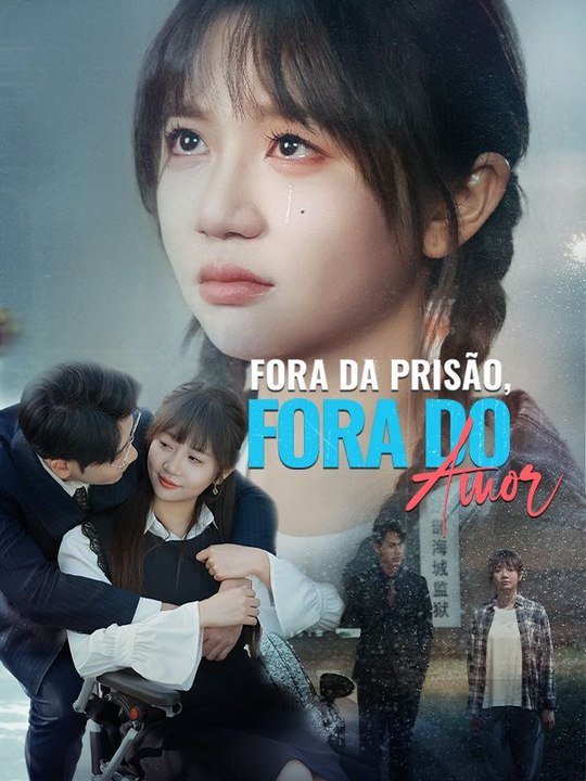 Fora da Prisão, Fora do Amor Série Completa