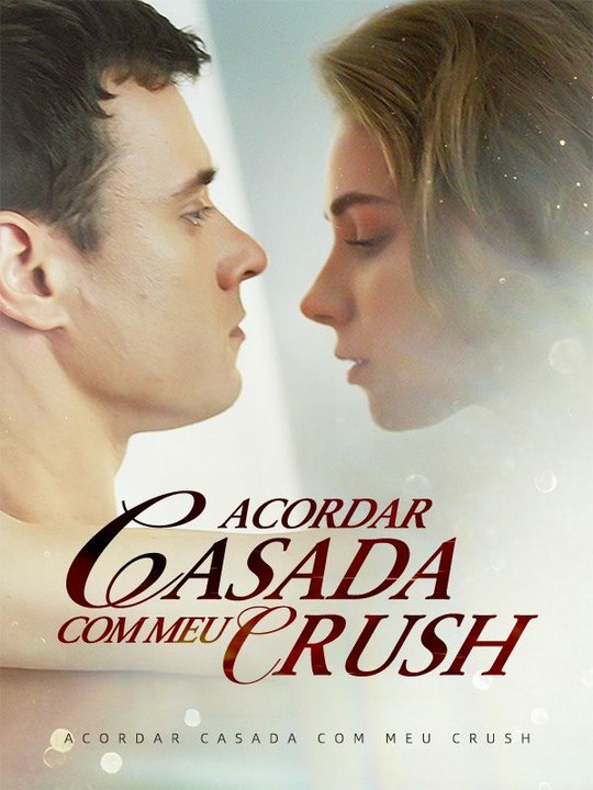 Acordar Casada com Meu Crush Série Completa
