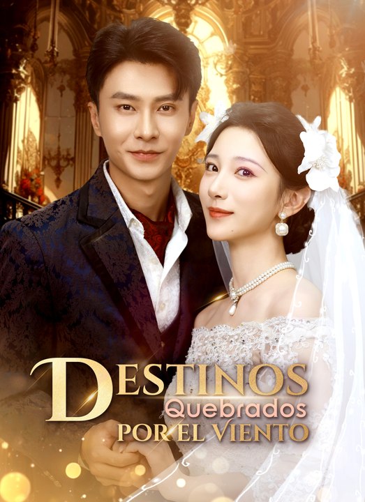 [ESP] | Destinos Quebrados por el Viento | Full Eps SD Drama | 💎PLATINUM.FILMS