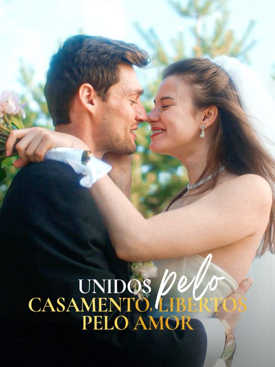 Unidos pelo Casamento, Libertos pelo Amor Série Completa
