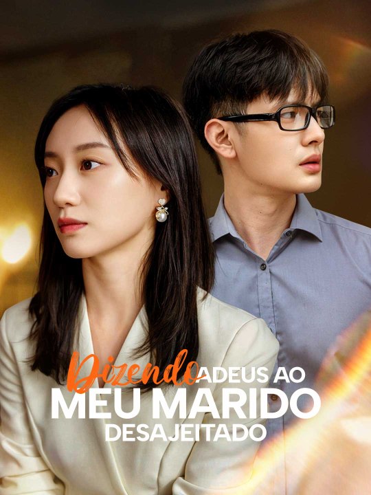 Dizendo Adeus ao Meu Marido Desajeitado Série Completa