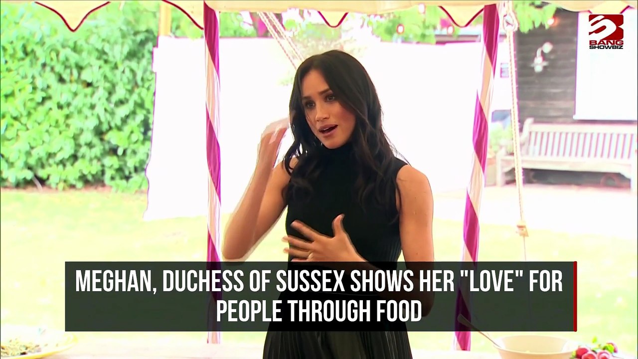 Meghan, Duchess of Sussex shows her love for people through food