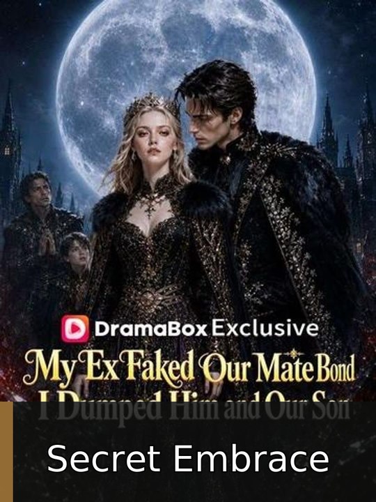 My Ex Faked Our Mate Bond, I Dumped Him and Our Son | Secret Embrace